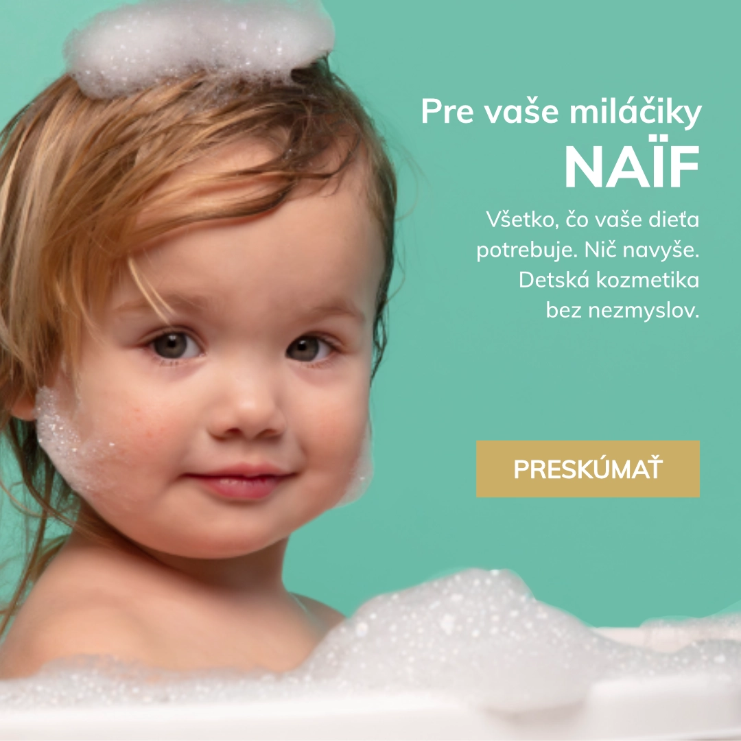 Pre vaše miláčiky
NAÏF
Všetko, čo vaše dieťa potrebuje. Nič navyše. Detská kozmetika bez nezmyslov.
